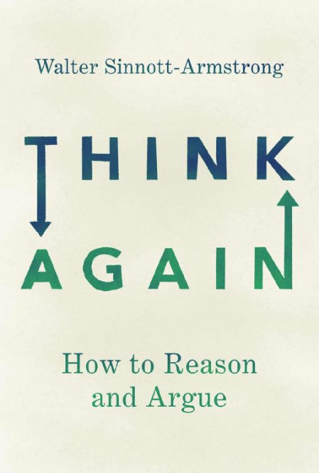 Think Again: How to Reason and Argue - Walter Sinnott-Armstrong 2ab483cc571362ab29e3f98ea33837a8