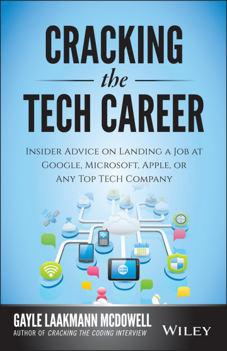 Cracking the Tech Career: Insider Advice on Landing a Job at Google, Microsoft, Ap... 4d8a3e62f740f387c223b8b72a0043ae