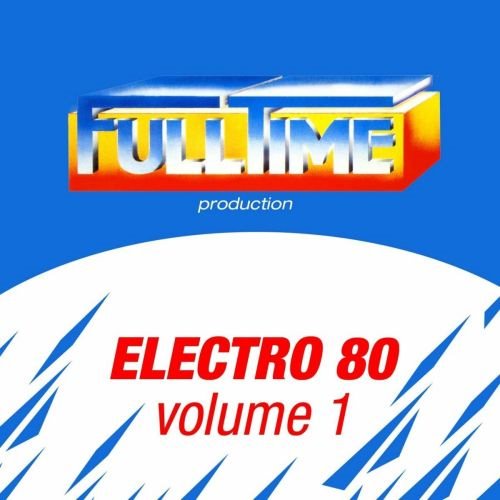 Fulltime Production Electro 80 Vol. 1 (2013) FLAC