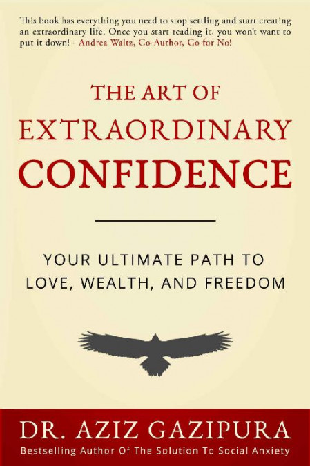 The Art Of Extraordinary Confidence: Your Ultimate Path To Love, Wealth, And Freed... Ece273fa91fb7e1efb8d43564bd27fb5