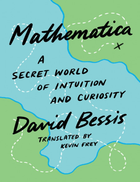 Mathematica: A Secret World of Intuition and Curiosity - David Bessis 7fae60a3c172a70fcd2b049dcfa6fdbd