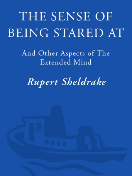 The Sense of Being Stared At: And Other Unexplained Powers of Human Minds - Rup...