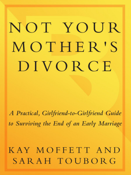 Not Your Mother's Divorce: A Practical, Girlfriend-to-Girlfriend Guide to Survivin... 2c178e95f8c2baba4a48c554ca562ad4