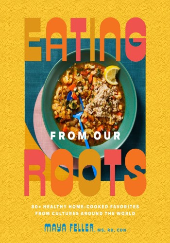 Eating from Our Roots: 80  Healthy Home-Cooked Favorites from Cultures Around the ... 745fe8ac8036a62fdeac0517d9222bd4