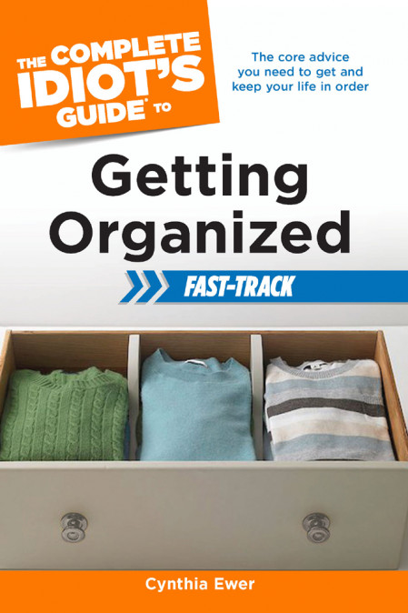 The Complete Idiot's Guide to Getting Organized Fast-Track: The Core Advice You Ne... 3e1b4460056607ad5b4022ffd5b820d9