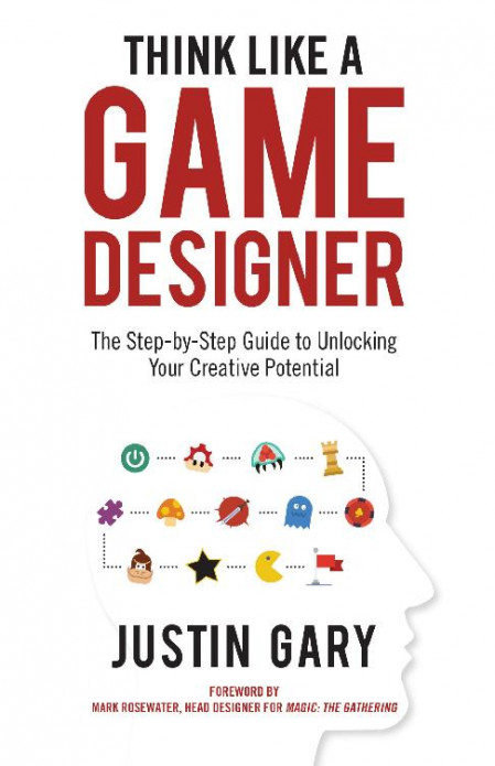 Think Like A Game Designer: The Step-by-Step Guide to Unlocking Your Creative Pote... 7c9f2753737970dc85e1cb75cb34c5dd