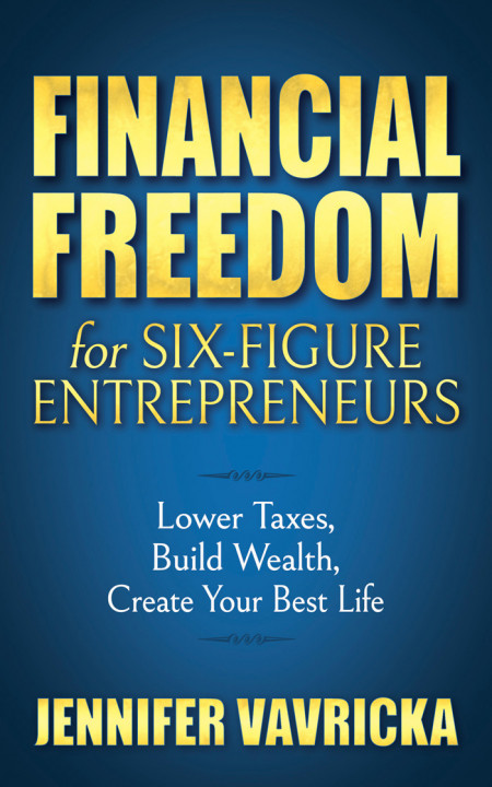 Financial Freedom for Six-Figure Entrepreneurs: Lower Taxes E0a9f9067a17d06fbba20bf808ad4cdd