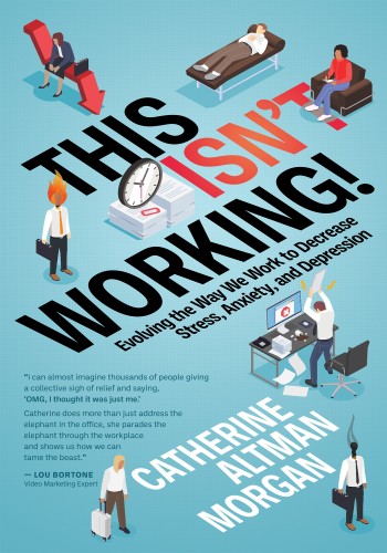 This Isn't Working!: Evolving the Way We Work to Decrease Stress, Anxiety, and Dep... 34217b33c7fdd79447b60f6b5a5db2e5