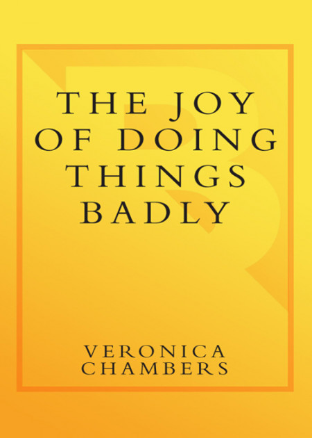 Joy of Doing Things Badly: A Girl's Guide to Love, Life and Foolish Bravery - Vero... 3673bb842989b10b60d8feab5c93faec