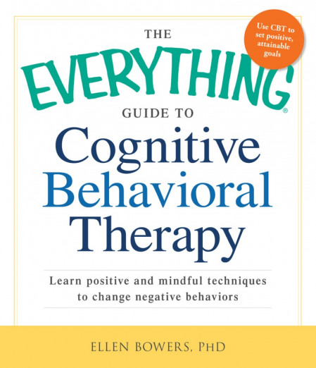 The Everything Guide to Cognitive Behavioral Therapy: Learn Positive and Mindful T... 75c2643718da82e697fc1a25b84c4bf4