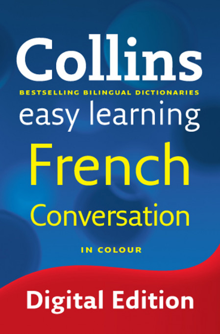 Easy Learning French Conversation: Trusted support for learning - Collins Dictiona... 6e5a5a149bbbb6a1cd0e7f85b9568bf5