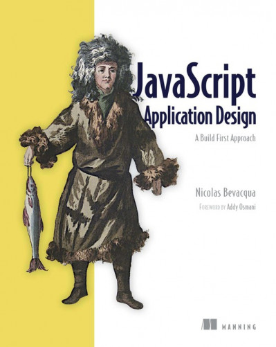 JavaScript Application Design: A Build First Approach - Nicolas Bevacqua 67a3e4aedeee6ad59f2bf748d01e8e01