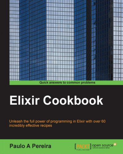 Elixir Cookbook - Paulo A Pereira 6f5ee38d07b399167463637b0214e203