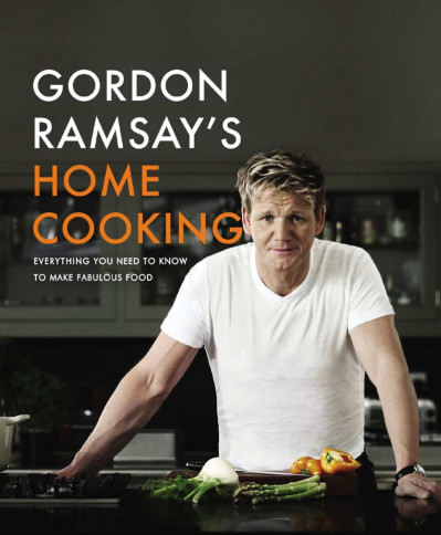 Gordon Ramsay's Home Cooking: Everything You Need to Know to Make Fabulous Food - ... 6fe5ee9bf4ee9c958bed491d3b752617