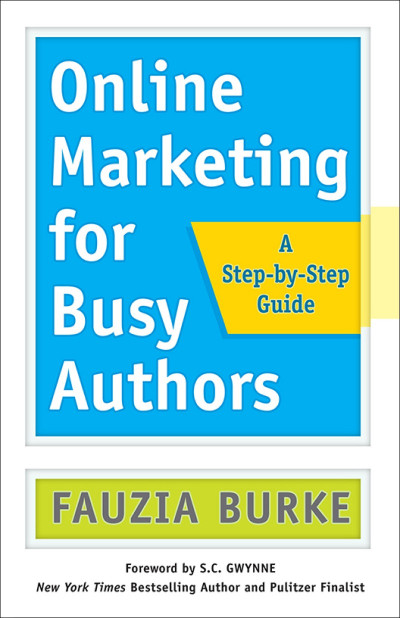 Online Marketing for Busy Authors: A Step-by-Step Guide - Fauzia Burke 02211552571a3972d3952cc00109be18