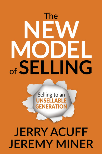 The New Model of Selling: Selling to an Unsellable Generation - Jerry Acuff 7e6993a6f0334f7b8d597e0da7149f18