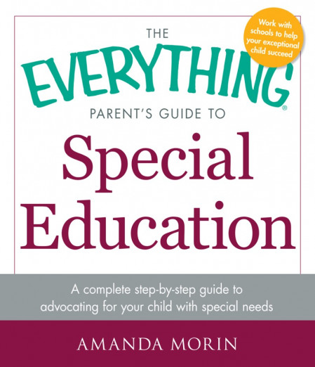 The Everything Parent's Guide to Special Education: A Complete Step-by-Step Gui...