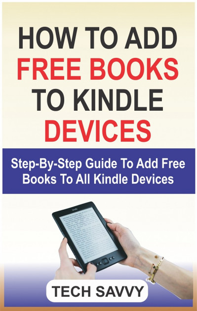 How to Add Free Books to Kindle Devices: Step By Step Guide On How To Add Free Boo... 51e581b35cb99a0a39ade3bd4750d71e