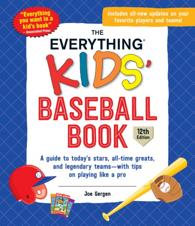 The Everything Kids' Baseball Book, 12th Edition: A Guide to Today's Stars, All-Ti... Ae68719ddd71864597feb04e203a4521