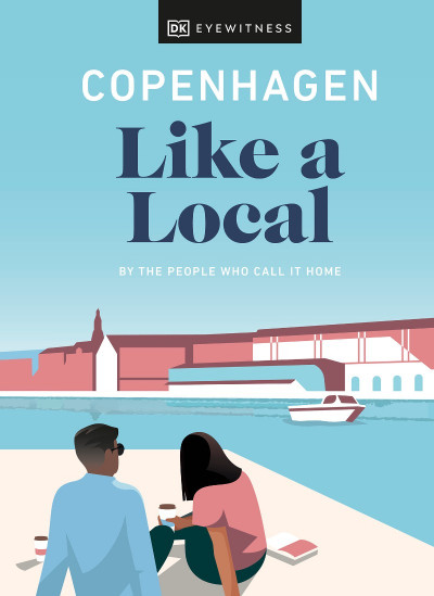 Copenhagen Like a Local: By the people who call it home - DK Eyewitness 4a819d4908dd8a47d897cc49b1a73722