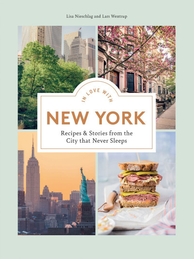 In Love with New York: Recipes and Stories from the City That Never Sleeps - Lisa ... 60373d2b0a4ddaa42a02dd1bab673225