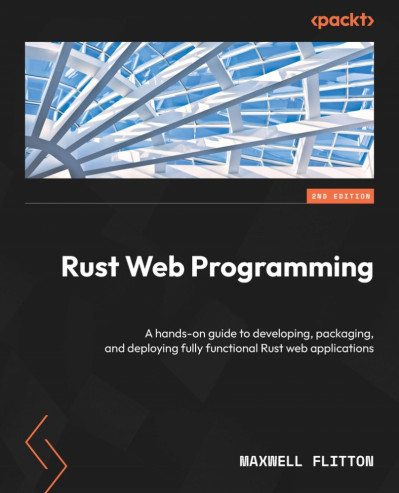 Rust Web Programming: A hands-on guide to developing E7e2cc1c7427ee4cda2ee2e144e07825