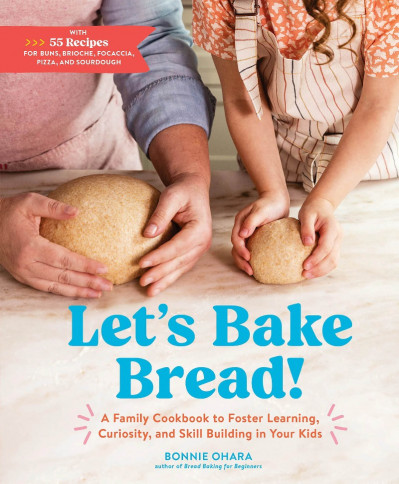 Let's Bake Bread!: A Family Cookbook to Foster Learning, Curiosity, and Skill Buil... F0d8bd7267f2520785e5657faaf6fe2a