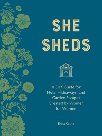 She Sheds - Erika Kotite 5c589fe86ddc98ad282e6a4fa227822d