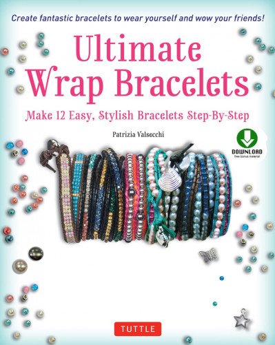 Ultimate Wrap Bracelets: Make 12 Easy, Stylish Bracelets Step-by-Step - Patrizia V... 6ae0f1e98541524fb644cd306bc33830