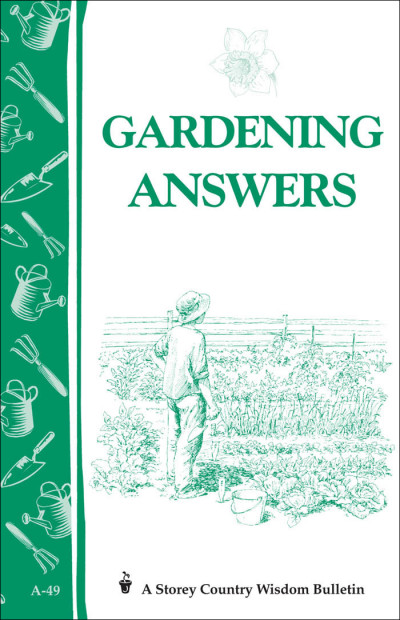 Gardening Answers: Storey's Country Wisdom Bulletin A-49 - Storey Publishing 88f1560f3b87bd1e2a2c2b454e801d35