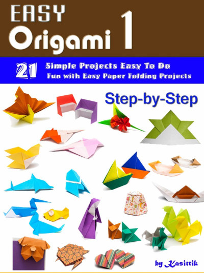 Easy Origami 1: 21 Easy-Projects Step-by-Step to Do. - Kasittik 7e6fa612c531232757060e6261288a38