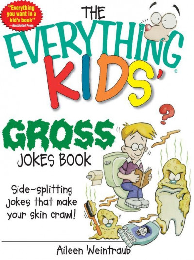 The Everything Kids' Gross Jokes Book: Side-splitting Jokes That Make Your Skin Cr... 977799f4dbf5fc40d1b76b643f5aa13d