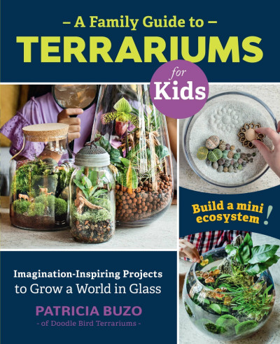 A Family Guide to Terrariums for Kids: Imagination-inspiring Projects to Grow a Wo... Af97786599f74eeb20a897306398bd4f