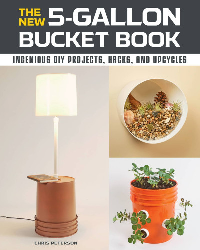 The New 5-Gallon Bucket Book: Ingenious DIY Projects 534d6f4b10ab927fd1fd7ac75435f655