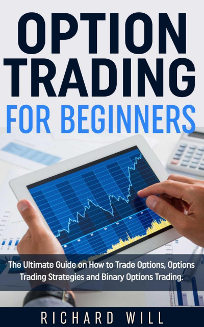 Option Trading for Beginners: The Ultimate Guide on How to Trade Options, Options ... 205402e8efca0830e2cf4498005a6660