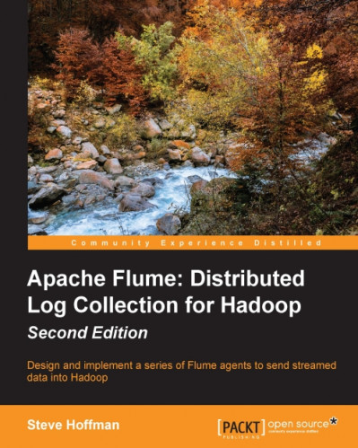 Apache Flume: Distributed Log Collection for Hadoop - Steve Hoffman F0ace7c53e3e14c55f099cdad77eb96b