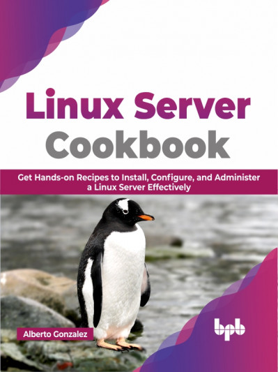 Linux Server Cookbook: Get Hands-on Recipes to Install C945506fc80b845d405d6ea15aeebd6d