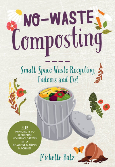 No-Waste Composting: Small-Space Waste Recycling 8f7a019bd40aca744b0eba37e945df71