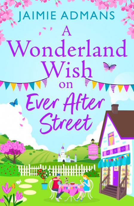 95c315bfbd881aecbf8057c96be23e78 - A Wonderland Wish on Ever After Street - Jaimie Admans