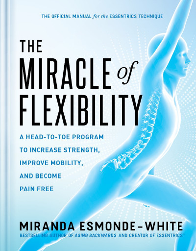 The Miracle of Flexibility: A Head-to-Toe Program to Increase Strength Aa81287006637b376a9d057a53f12b79