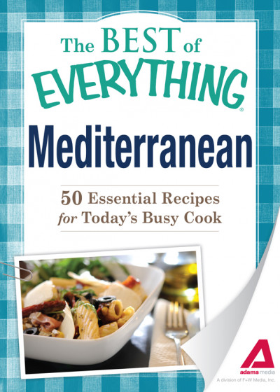 Mediterranean: 50 Essential Recipes for Today's Busy Cook - Adams Media Corporation 2fc6b658cc04faf78abc0bdb060c9495