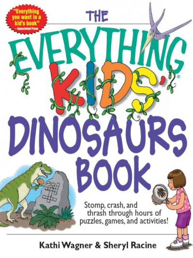 The Everything Kids' Dinosaurs Book: Stomp, Crash, And Thrash Through Hours of Puz... 4052d2d273f3ab15e9a137cf3b8790a4