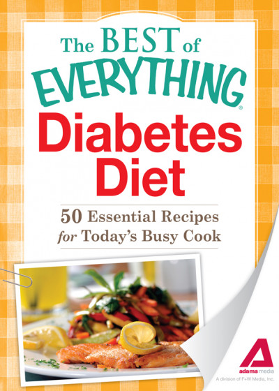 Diabetes Diet: 50 Essential Recipes for Today's Busy Cook - Adams Media Corporation 3ab09c7cbfde8c9270ef4cef51dd8cab