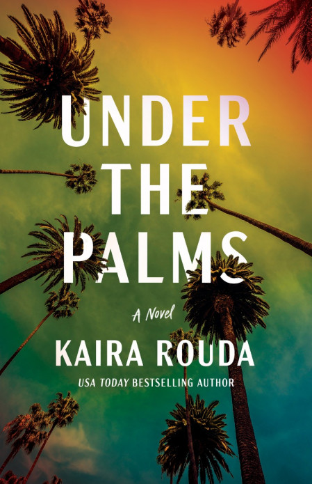 Under the Palms: A Novel - Kaira Rouda 80d66d9ef631ab6fafd29a3bb92ec8b9