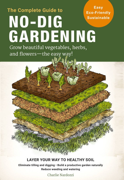 The Complete Guide to No-Dig Gardening: Grow beautiful vegetables 89e7de8e79db9a160eb834a2dcde72c3