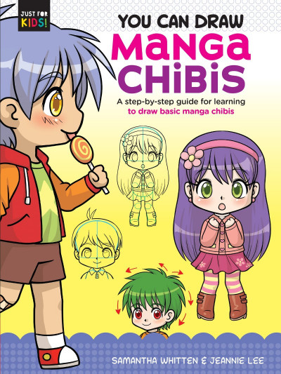 You Can Draw Manga Chibis: A step-by-step guide for learning to draw basic mang...