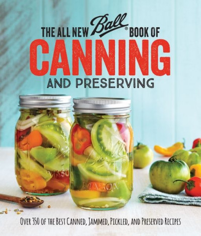 The All New Ball Book Of Canning And Preserving: Over 350 of the Best Canned, Jamm... 345d12135a1f25418b3f69e7bcc582dd