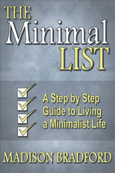 The Minimal LIST: A Step by Step Guide to Living a Minimalist Life - Madison Bradford A0bedcbd81b816294d17ad317f2ba1ef