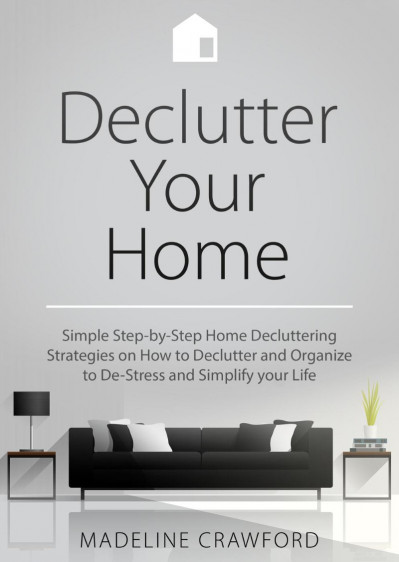 Declutter Your Home: Simple Step-by-Step Decluttering Strategies on How to Declutt... Cd6a68bac54d6faffa2fd5b7e30ad9f6