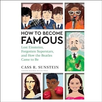 How to Become Famous: Lost Einsteins, Forgotten Superstars, and How the Beatles Came to Be [Audio...